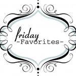 fridayfavorites