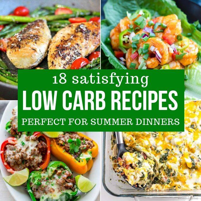 18 Summer Low Carb Recipes you can Make for Dinner! - Passion For Savings