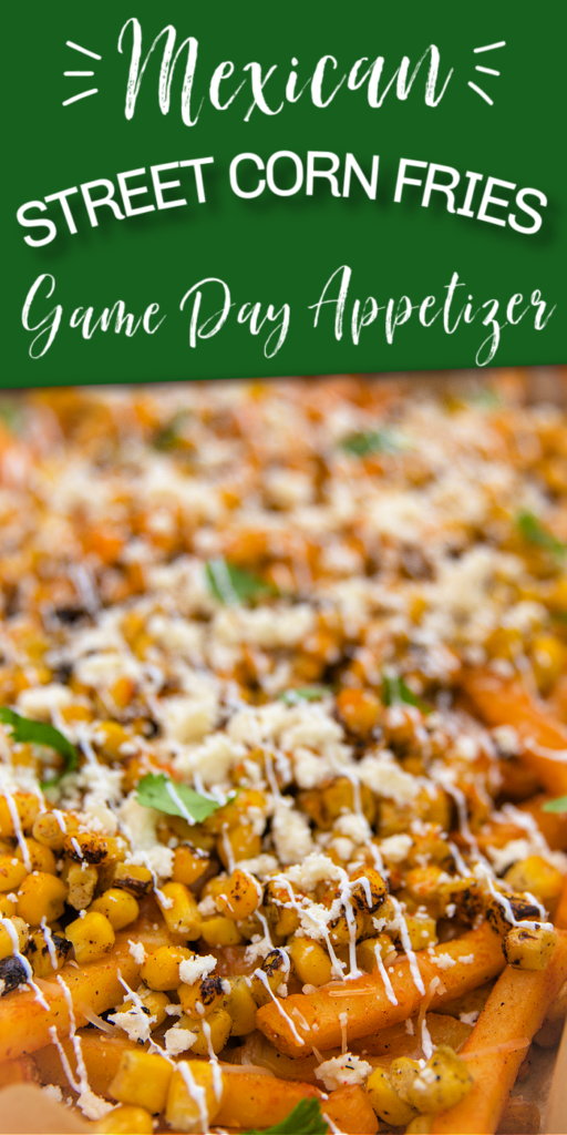 mexican street corn fries game day appetizer